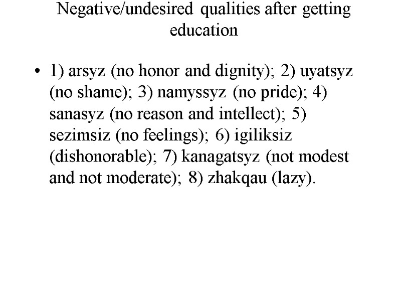 Negative/undesired qualities after getting education 1) arsyz (no honor and dignity); 2) uyatsyz (no